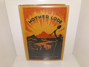 Mother Lode: The Story of Gold Rush Days (1939) ~ by Louis J. Stellman