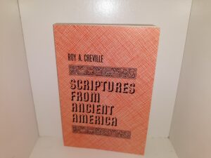 Scriptures from Ancient America (1964) ~ by Roy A Cheville