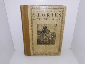 Character Building Stories for Young People (1926) ~ Compiled by William A. Morton