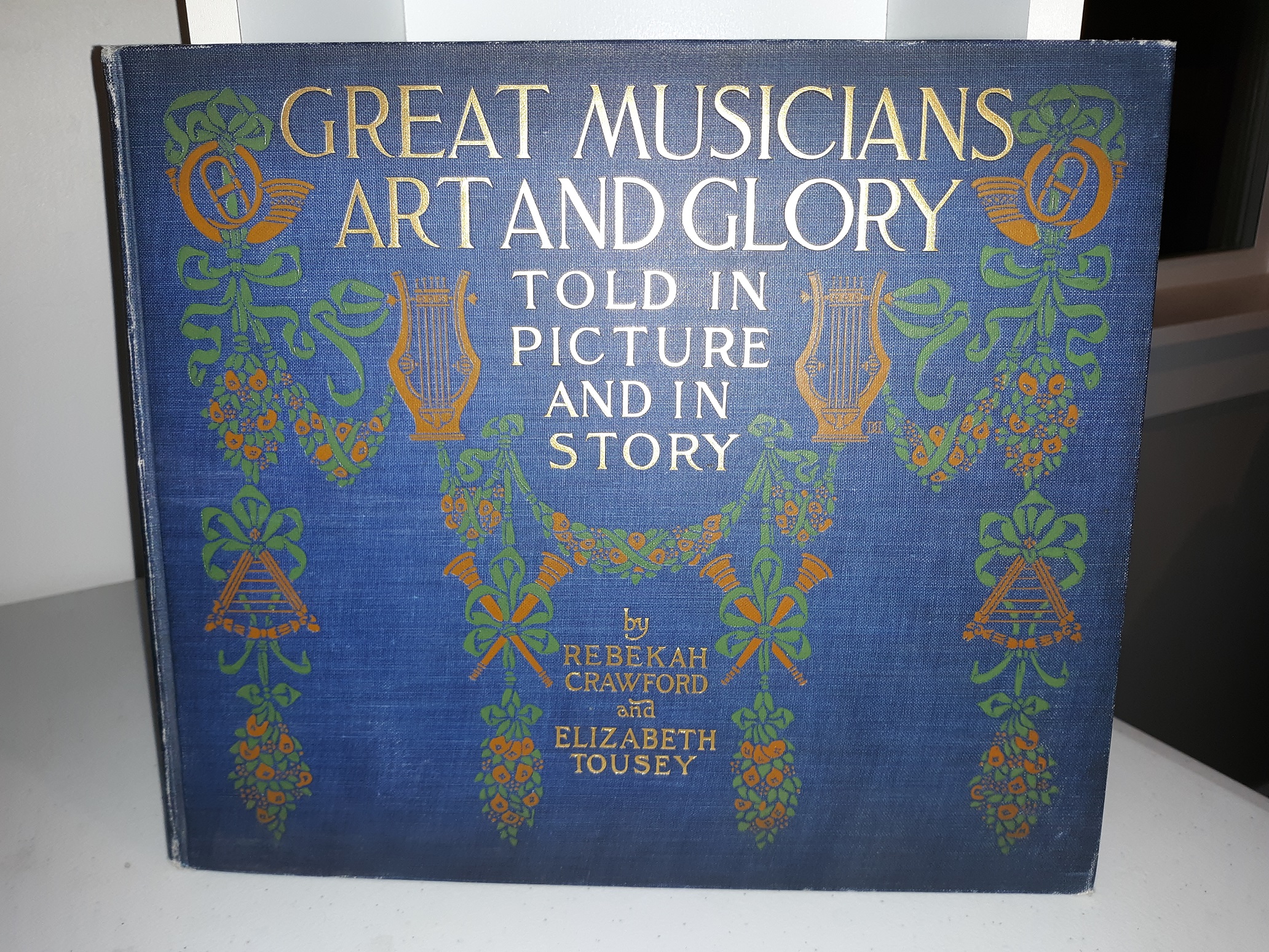 Great Musicians, Art and Glory Told in Picture and in Story (Signed and Inscribed by 1 of the Authors (Rebekah Crawford)) (1910) ~ by Rebekah Crawford, and Elizabeth Tousey