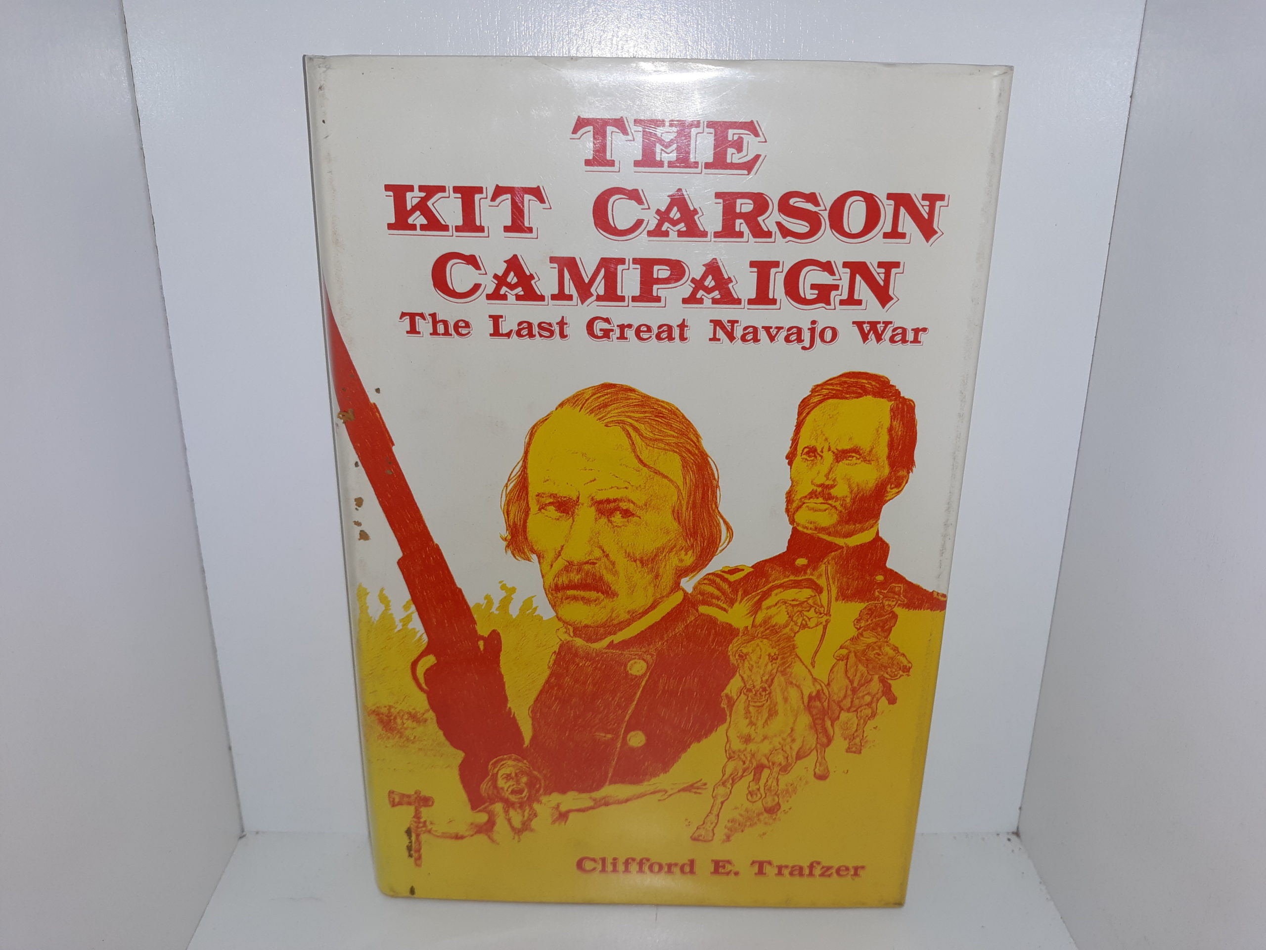 The Kit Carson Campaign: The Last Great Navajo War (1982) ~ by Clifford E. Trafzer