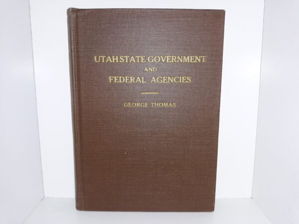 Utah State Government and Federal Agencies (Signed and Inscribed) (1944) ~ by George Thomas
