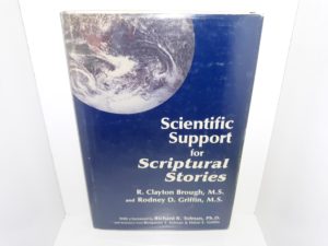 Scientific Support for Scriptural Stories (Signed and Inscribed by 1 of the Authors (Rodney D. Griffin)) (1992) ~ by R. Clayton Brough, M.S., and Rodney D. Griffin, M.S.