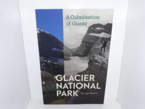 Glacier National Park:  A Culmination of Giants (Signed and Inscribed) (2017) ~ by George Bristol