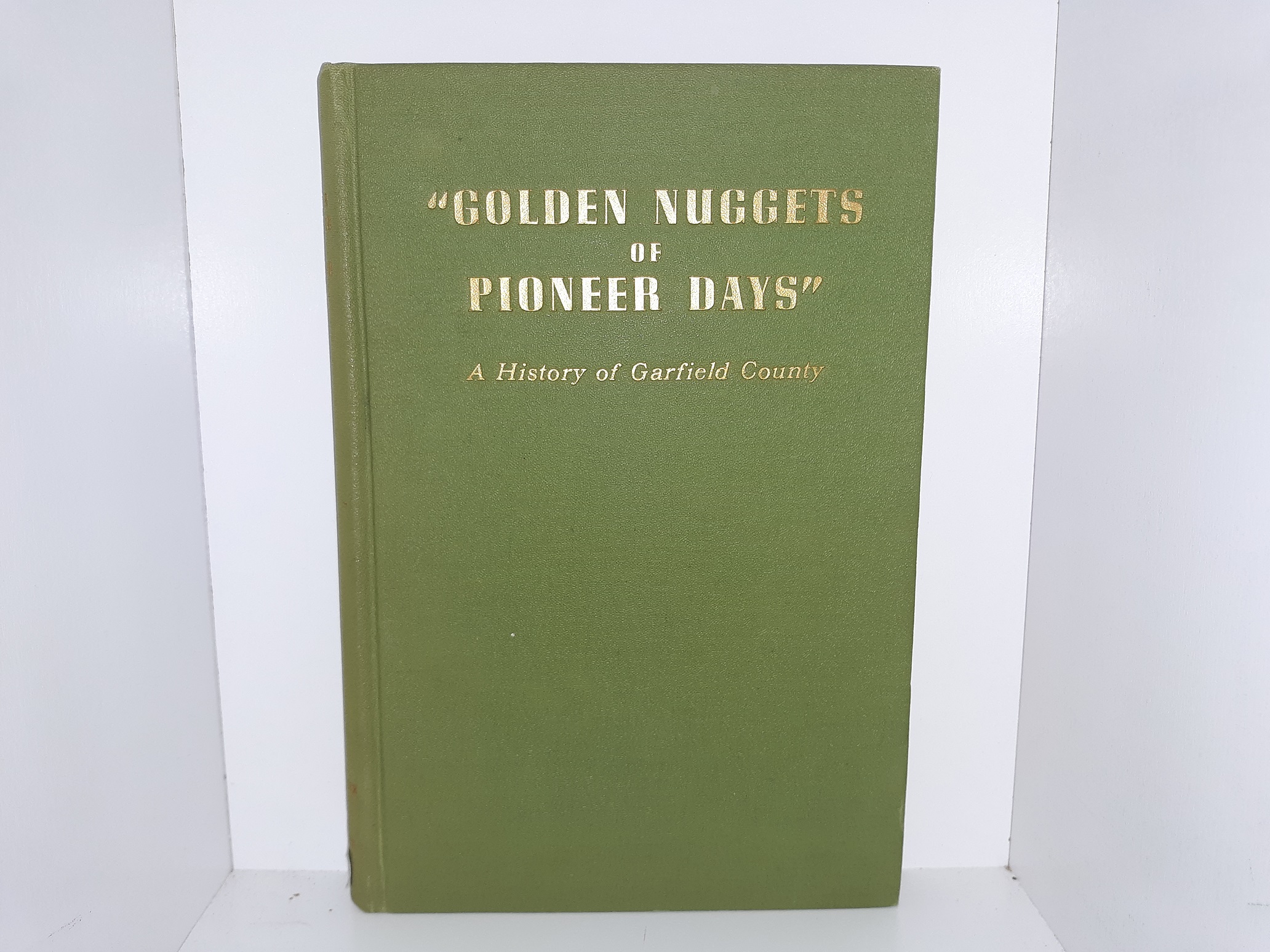 “Golden Nuggets of Pioneer Days”: A History of Garfield County (1949)