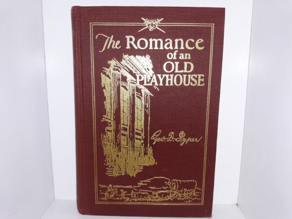 The Romance of an Old Playhouse (Revised Edition) (1937) ~ by George D. Pyper