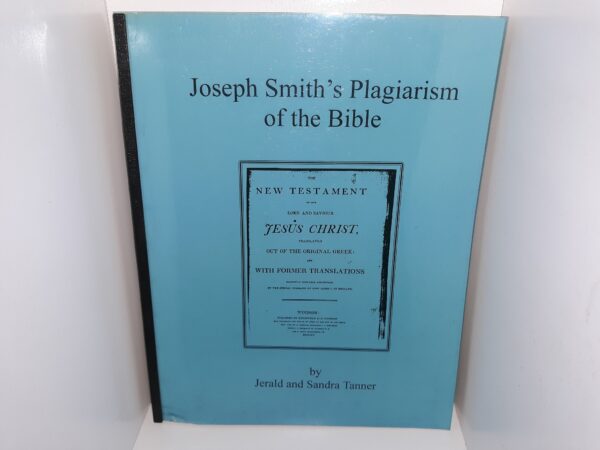 Joseph Smith’s Plagiarism of the Bible (1998) ~ by Jerald and Sandra Tanner
