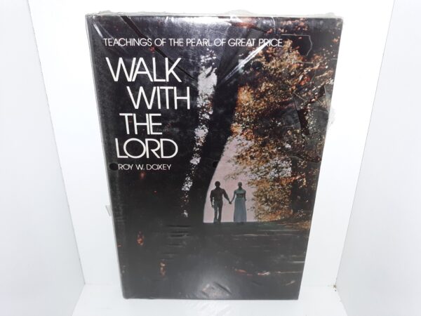 Walk with the Lord: Teachings of the Pearl of Great Price (New) ~ by Roy W. Doxey