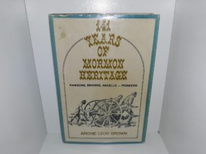 141 Years of Mormon Heritage: Rawsons, Browns, Angells — Pioneers (Signed) (1973) ~ by Archie Leon Brown