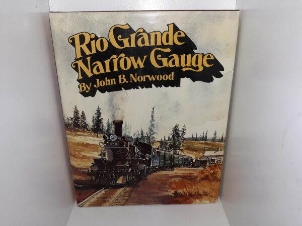 Rio Grande Narrow Gauge (1st Edition) (1983) ~ by John B. Norwood