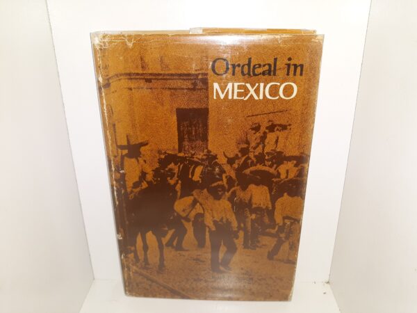 Ordeal in Mexico - Tales of Danger and Hardship Collected from Mormon Colonists (1968) ~ by Karl E. Young --- Hardbound