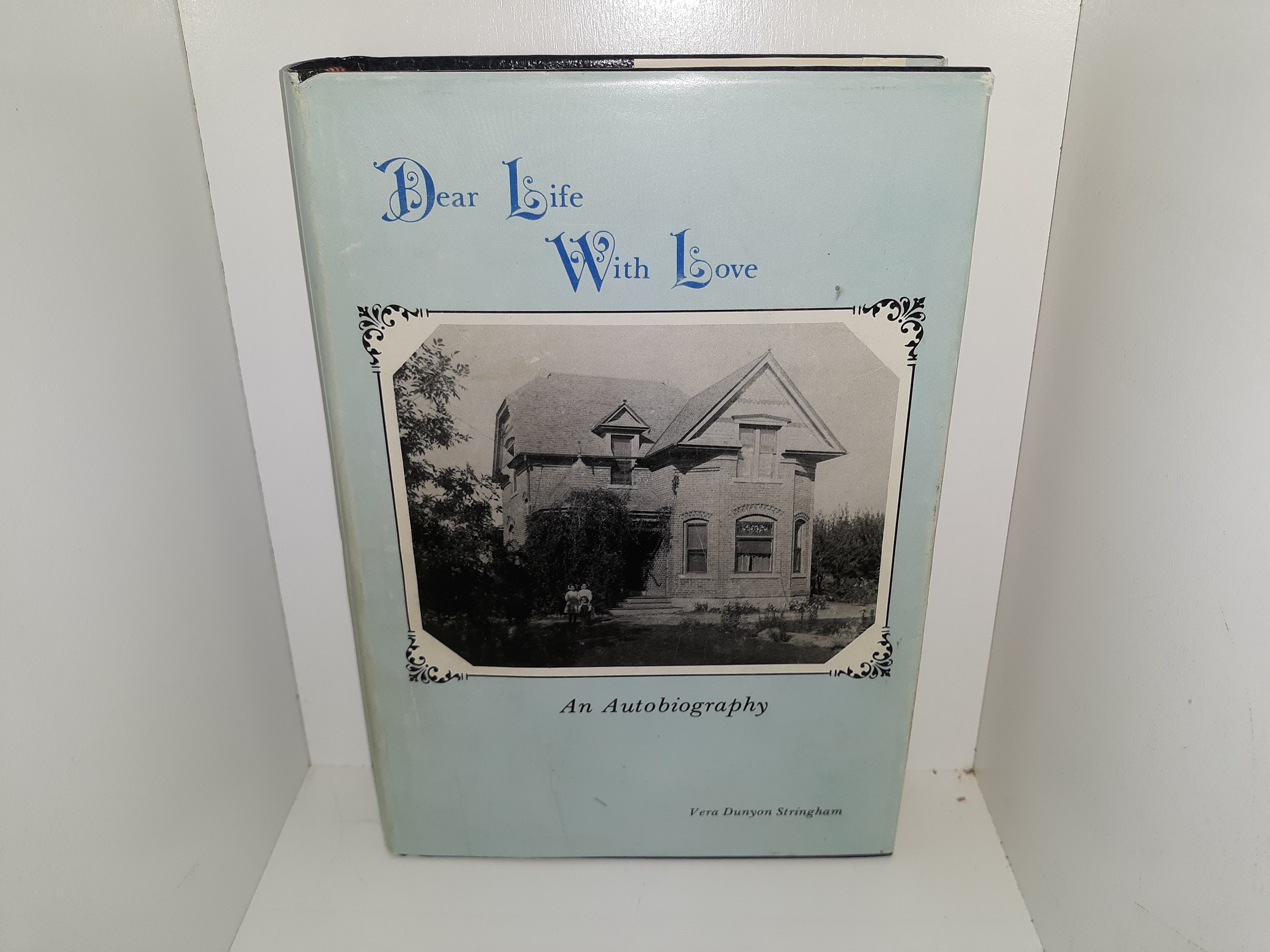Dear Life With Love: An Autobiography (1982) ~ by Vera Dunyon Stringham
