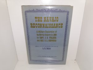 The Navajo Reconnaissance: A Military Exploration of the Navajo Country in 1859 by Capt. J. G. Walker and Maj. O. L. Shepherd (Limited to 600 Copies) (1964) ~ Edited by L. R. Bailey