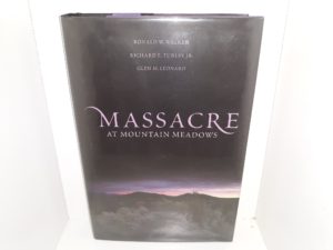 Massacre at Mountain Meadows (Signed by All 3 Authors) (2008) ~ by Ronald W. Walker, Richard E. Turley, Jr., Glen M. Leonard