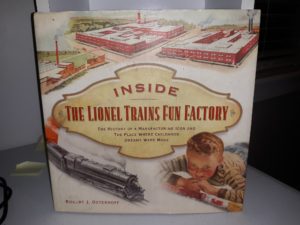 Inside Lionel Trains Fun Factory: The History of a Manufacturing Icon and the Place Where Childhood Dreams Were Made (2008) ~ by Robert J. Osterhoff