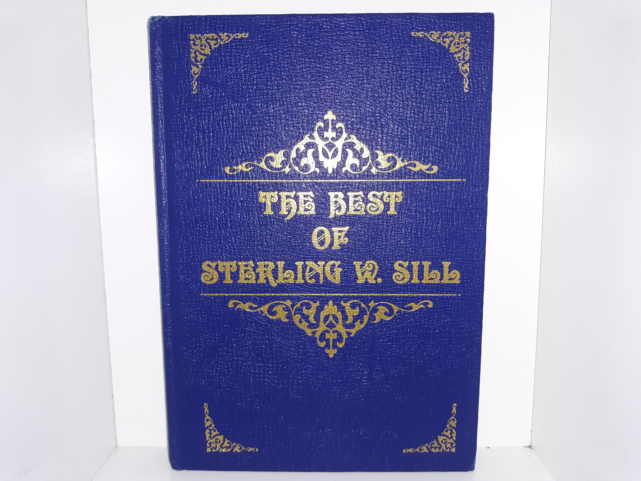 The Best of Sterling W. Sill (Signed and Inscribed) (1983) ~ by Sterling W. Sill