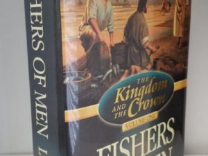 Fishers of Men — The Kingdom and the Crown, Volume One — Gerald N. Lund — Hardbound with Jacket