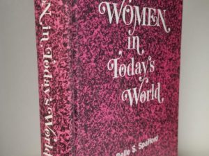 Women in Today’s World — Belle S. Spafford — Hardbound