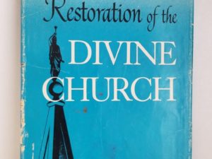 The Restoration of the Divine Church — James L. Barker — Hardbound with Dust Cover