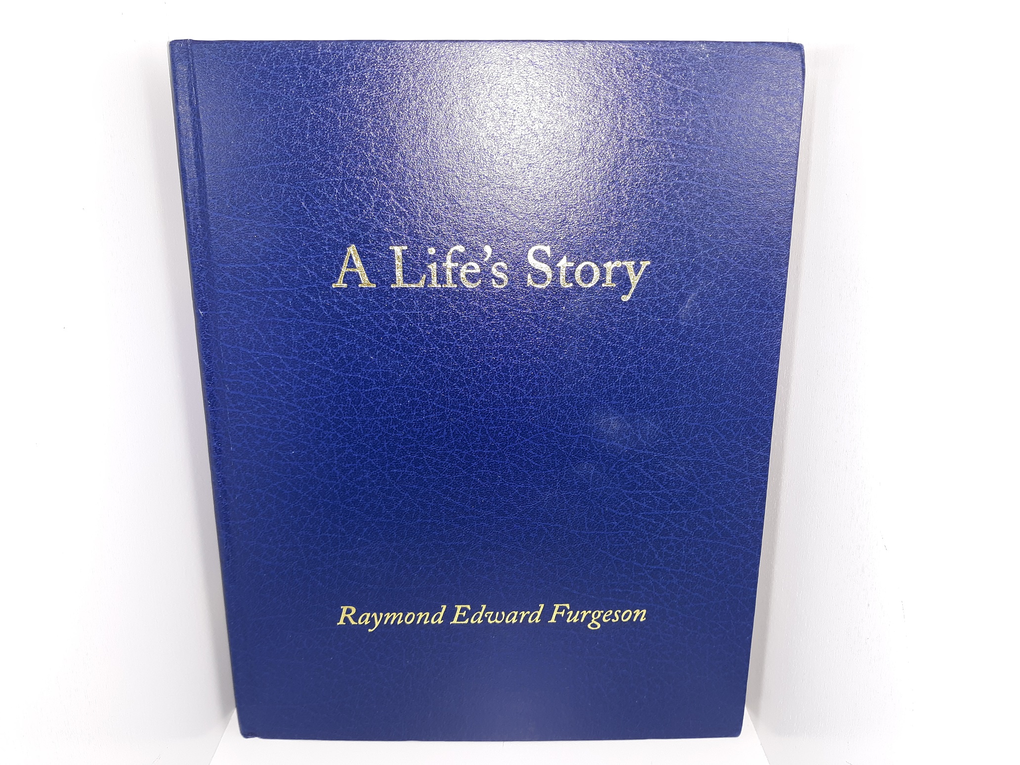A Life’s Story (Signed) ~ by Raymond Edward Furgeson