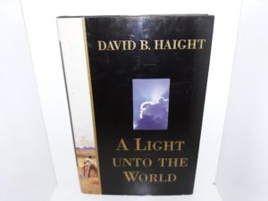 A Light unto the World (1997) ~ by David B. Haight