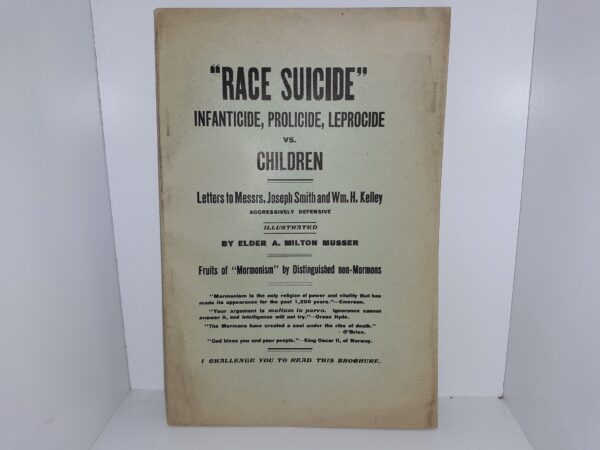 "Race Suicide" Infanticide, Prolicide, Leprocide VS. Children: Letters to Messrs, Joseph Smith and Wm. H. Kelley Aggressively Defensive ~ by Elder A. Milton Musser