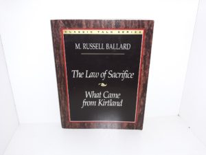 The Law of Sacrifice — What Came from Kirtland (1998) ~ by M. Russell Ballard