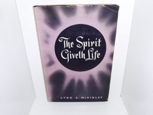 The Spirit Giveth Life (Signed by Apostle Elder Delbert L. Stapley) (1955) ~ by Lynn A. McKinlay