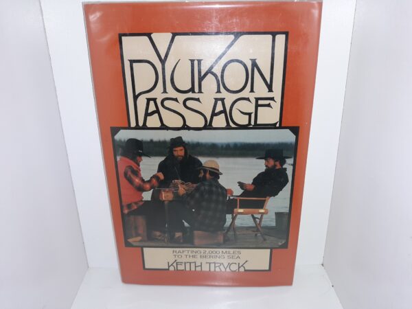 Yukon Passage: Rafting 2,000 Miles to the Bering Sea (1980) ~ by Keith Tryck