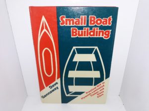 Small Boat Building: Practical DIY in Plywood, Laminated Timber, and Glass Fibre (1976) ~ by Dave Gannaway