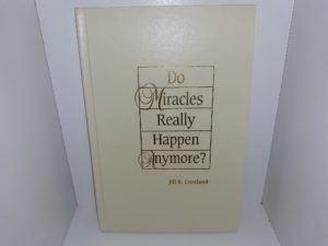 Do Miracles Really Happen Anymore? (1997) ~ by Jill B. Crosland