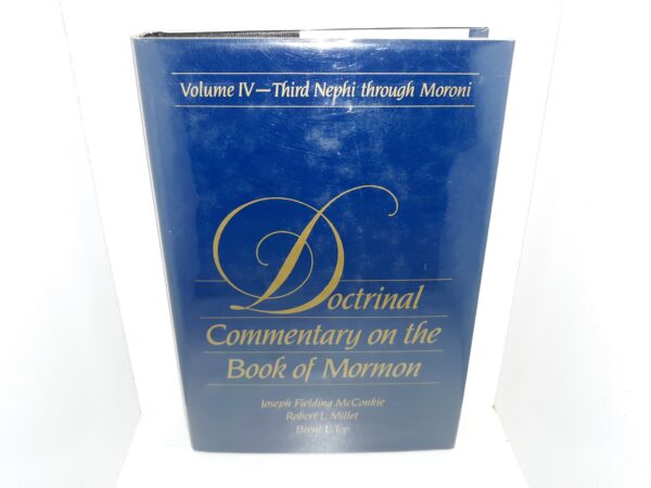 Doctrinal Commentary on the Book of Mormon: Vol. 4 — Third Nephi through Moroni (1993) ~ by Joseph Fielding McConkie, Robert L. Millet, and Brent L. Top