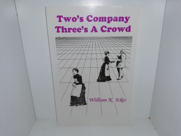Two’s Company Three’s A Crowd (1998) ~ by William K. Ickes