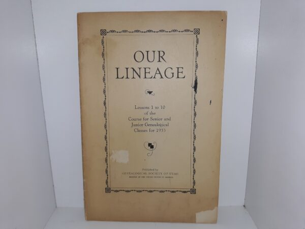 Our Lineage: Lessons 1 to 10 of the Course for Senior and Junior Genealogical Classes for 1933 (1933)