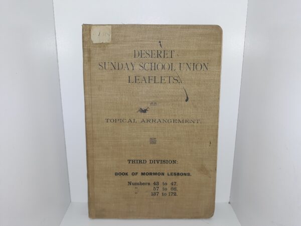 Deseret Sunday School Union Leaflets.: Topical Arrangement: Third Division: Book of Mormon Lessons.:  Numbers 43-172