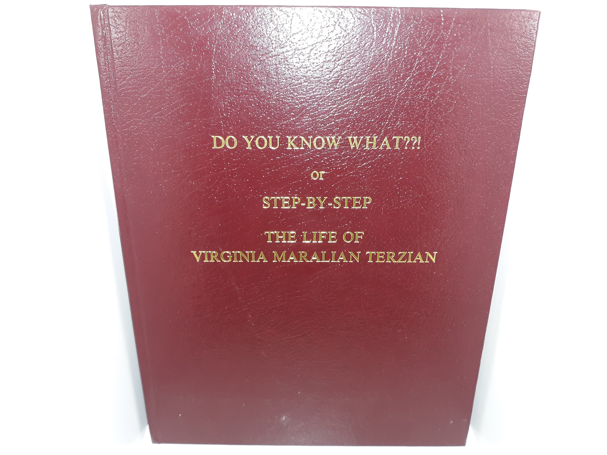 Do You Know What??! or Step-By-Step: The Life of Virginia Maralian Terzian (Signed and Inscribed) ~ by Virginia Terzian