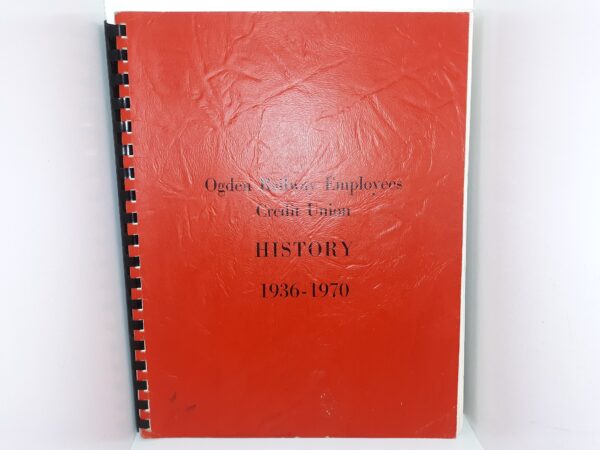 Ogden Railway Employees Credit Union History: 1936-1970 (Signed and Inscribed) (1970) ~ by Irving L. Christensen