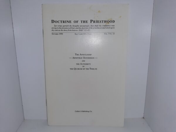Doctrine of the Priesthood: Vol. 7, No. 10, October 1990: The Apostleship ― Apostolic Succession ― and The Authority of The Quorum of the Twelve (1990)