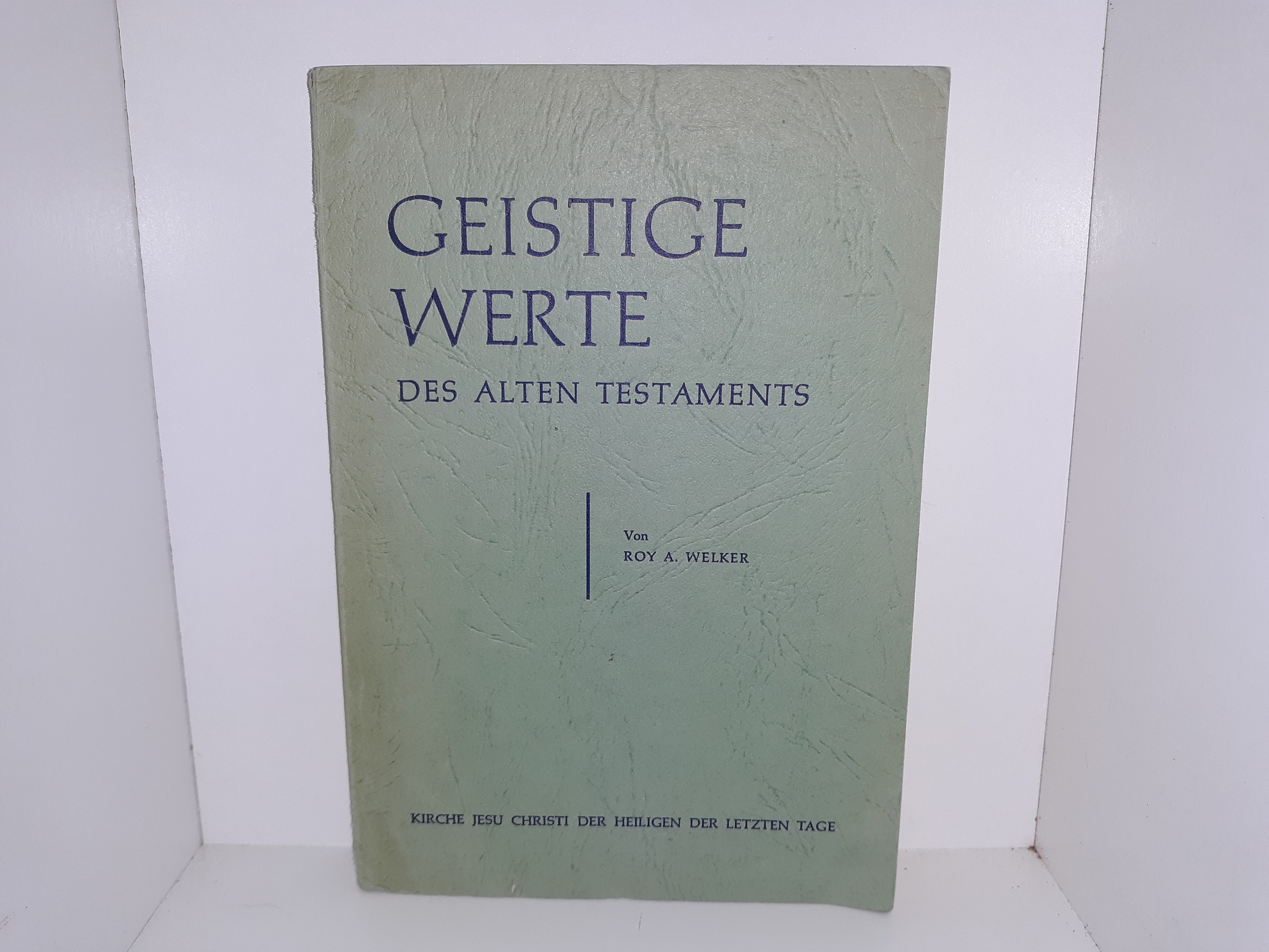 Geistige Werte Des Alten Testaments (German) (1962) ~ by Roy A. Welker