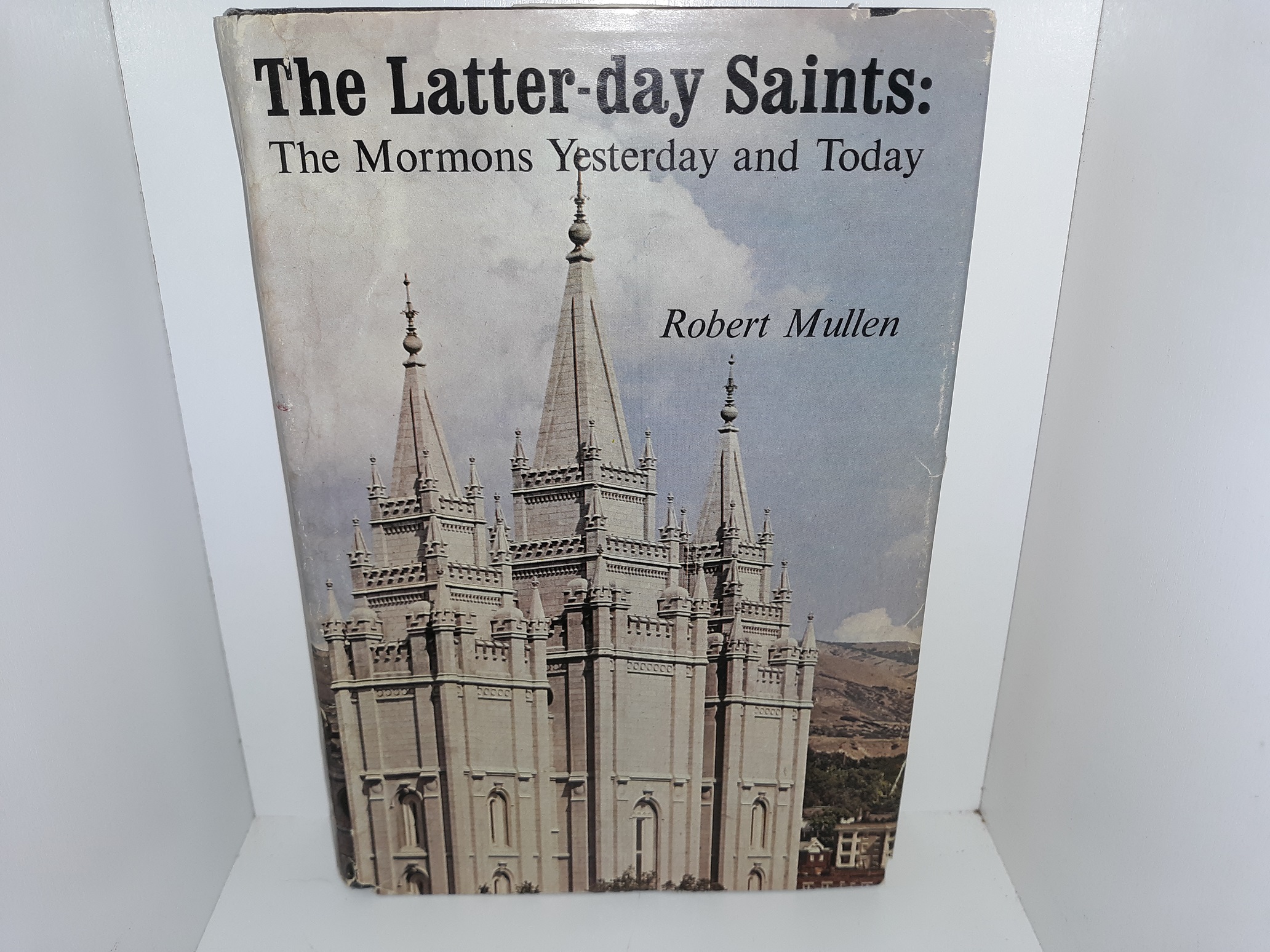 The Latter-day Saints: The Mormons Yesterday and Today (1966) ~ by Robert Mullen