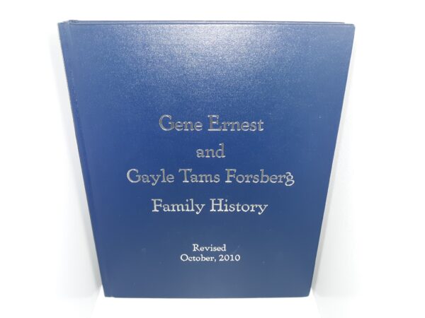 Gene Ernest and Gayle Tams Forsberg Family History (Revised, October, 2010) (2010)