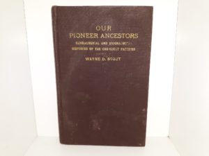 Our Pioneer Ancestors: Genealogical and Biographical Histories of the Cox-Stout Families (1944) ~ by Wayne D. Stout