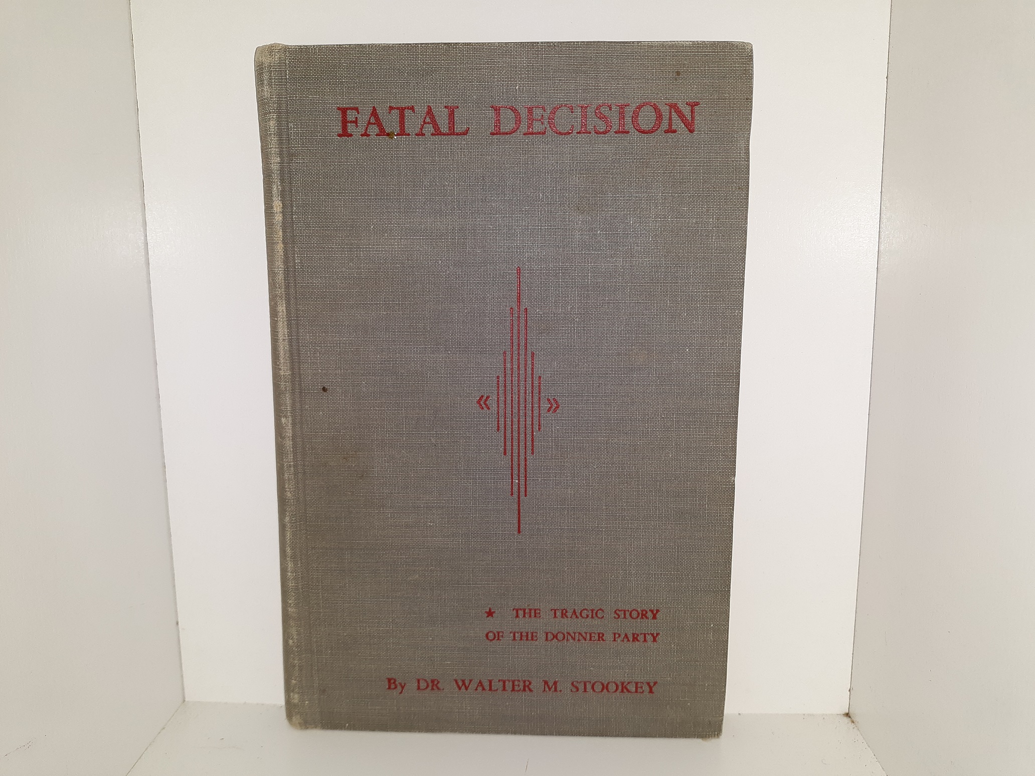 Fatal Decision: The Tragic Story of the Donner Party (1950) ~ by Dr. Walter M. Stookey