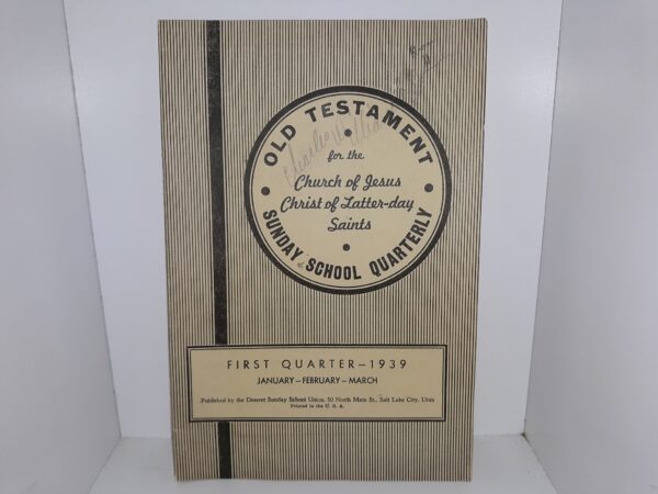 Old Testament Sunday School Quarterly for the Church of Jesus Christ of Latter-day Saints: First Quarter ― 1939: January―February―March: Vol. 12, No. 1 (1939)