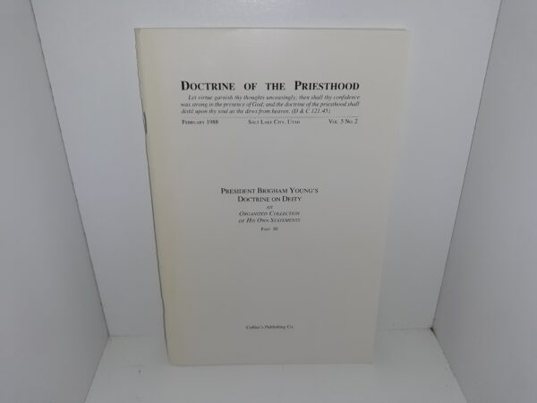 Doctrine of the Priesthood: Vol. 5, No. 2, February, 1988: President Brigham Young’s Doctrine on Deity an Organized Collection of His Own Statements, Part 3 (1988)