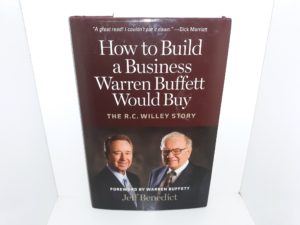 How to Build a Business Warren Buffet Would Buy: The R. C. Willey Story (w/ a Letter, Signature, and Inscription from Bill Child of R. C. Willey ) (2009) ~ by Jeff Benedict
