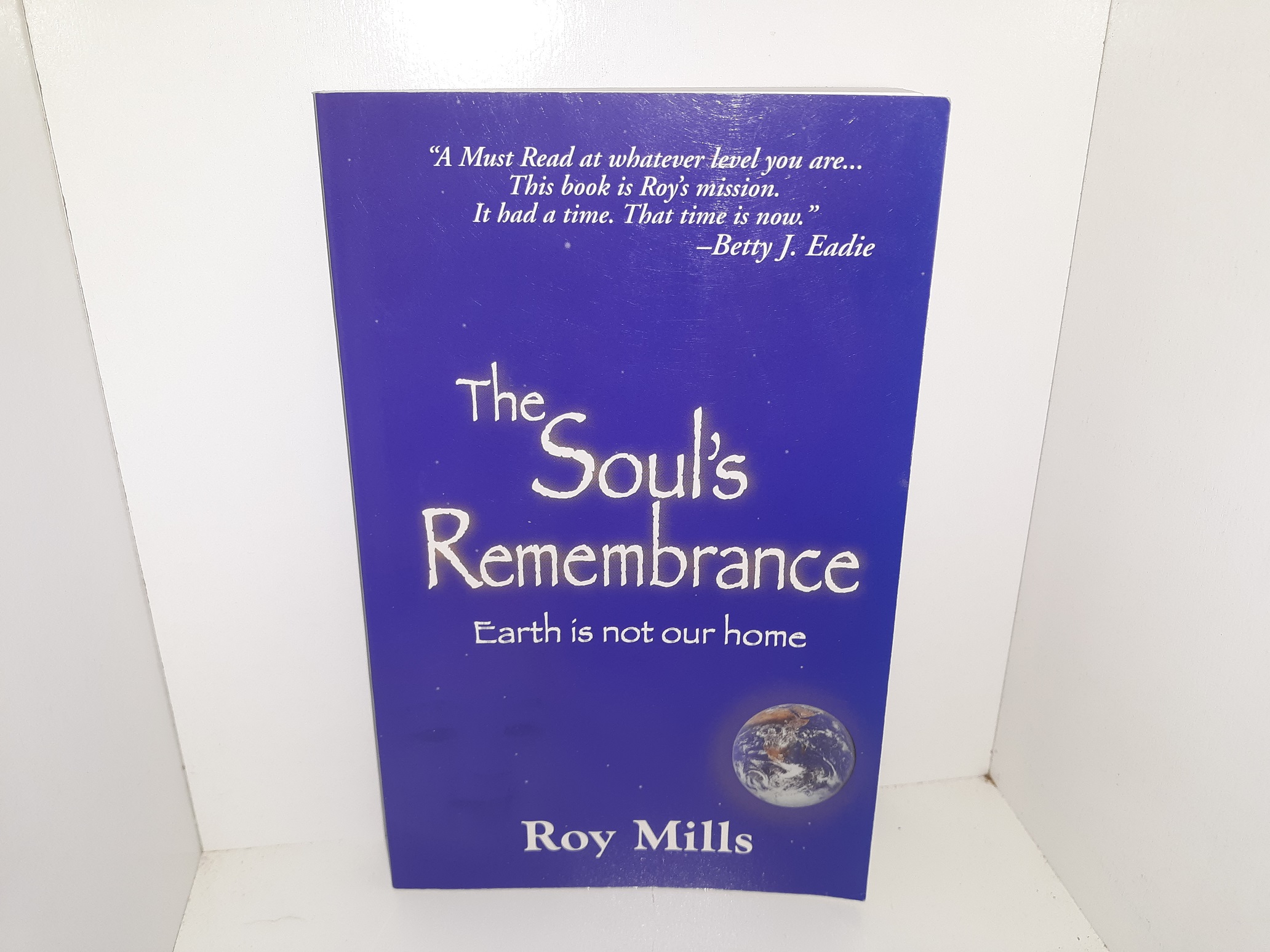 The Soul’s Remembrance: Earth is Not Our Home (1999) ~ by Roy Mills