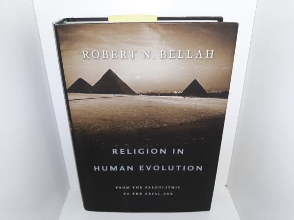 Religion in Human Evolution: From the Paleolithic to the Axial Age (2011) ~ by Robert N. Bellah