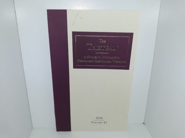 The Thetean: A Student Journal for Scholarly Historical Writing: Vol. 43: 2014 (2014) ~ Edited by Cameron C. Nielson