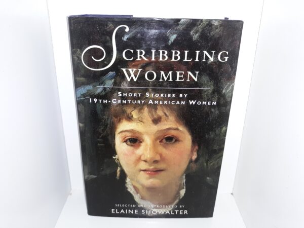 Scribbling Women: Short Stories by 19th-Century American Women (1997) Selected and Introduced by Elaine Showalter